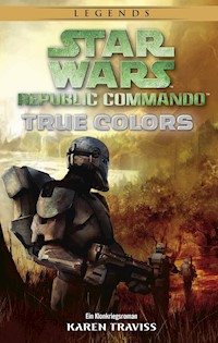Star Wars: Republic Commando - True Colors - Karen Traviss - E-Book