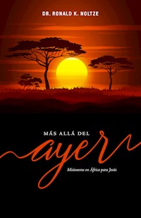 Más allá del ayer - Ronald K. Noltze - E-Book