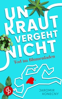Unkraut vergeht nicht - Jaromir Konecny - E-Book