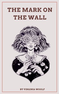 The Mark on the Wall - Virginia Woolf - E-Book