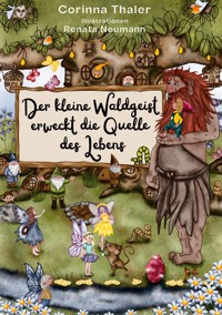 Der kleine Waldgeist erweckt die Quelle des Lebens - Corinna Thaler - E-Book