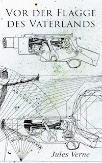 Vor der Flagge des Vaterlands - Jules Verne. - E-Book