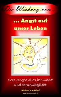 Die Wirkung von Angst auf unser Leben - Michael von Känel - E-Book