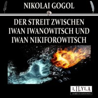 Der Streit zwischen Iwan Iwanowitsch und Iwan Nikiforowitsch - Nikolái Gógol - Hörbuch