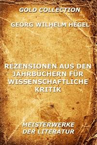 Rezensionen aus den Jahrbüchern für wissenschaftliche Kritik - Georg Wilhelm Hegel - E-Book