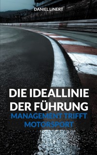 Die Ideallinie der Führung - Daniel Linert - E-Book