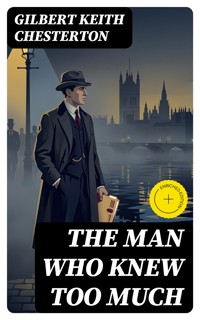 The Man Who Knew Too Much - Gilbert Keith Chesterton - E-Book