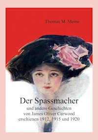 Der Spassmacher und andere Geschichten - James Oliver Curwood - E-Book