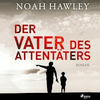 Der Vater des Attentäters (Ungekürzt) - Noah Hawley - Hörbuch