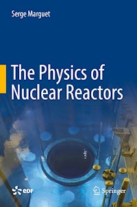 The Physics of Nuclear Reactors - Serge Marguet - E-Book