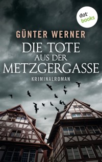 Die Tote aus der Metzgergasse - Günter Werner - E-Book