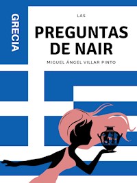 Las preguntas de Nair: Grecia - Miguel Ángel Villar Pinto - E-Book