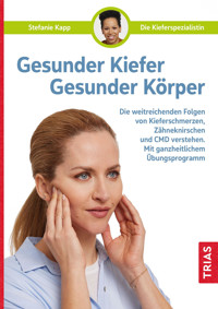 Gesunder Kiefer - Gesunder Körper - Stefanie Kapp - E-Book
