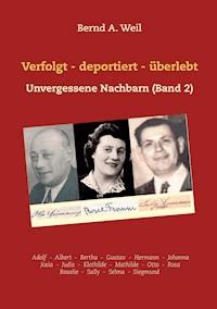 Verfolgt - deportiert - überlebt - Bernd A. Weil - E-Book