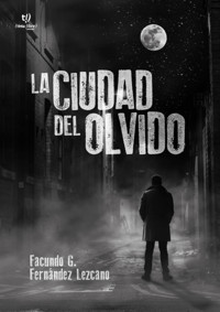 La Ciudad del olvido - Facundo Fernández Lezcano - E-Book