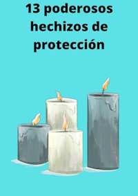 13 poderosos hechizos de protección - P C - E-Book
