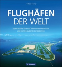 Flughäfen der Welt - Andreas Fecker - E-Book