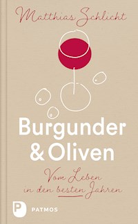 Burgunder und Oliven - Matthias Schlicht - E-Book
