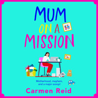 Mum on a Mission - A funny, uplifting women's fiction novel from Carmen Reid (Unabridged) - Carmen Reid - Hörbuch