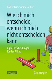 Wie ich mich entscheide, wenn ich mich nicht entscheiden kann - Volker List - E-Book