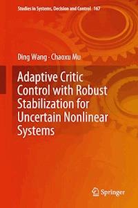 Adaptive Critic Control with Robust Stabilization for Uncertain Nonlinear Systems - Ding Wang - E-Book