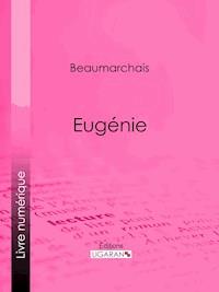 Eugénie - Pierre-Augustin Caron de Beaumarchais - E-Book