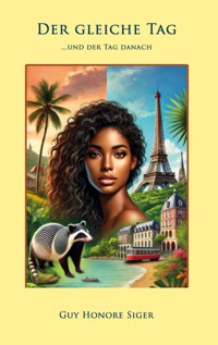 Der Gleiche Tag und der Tag danach - Guy Honoré Siger - E-Book