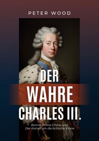 Der wahre Charles III. - Peter Wood - E-Book
