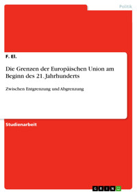 Die Grenzen der Europäischen Union am Beginn des 21. Jahrhunderts - F. El. - E-Book