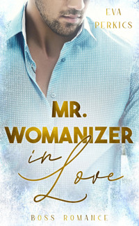 Mr. Womanizer in Love - Eva Perkics - E-Book