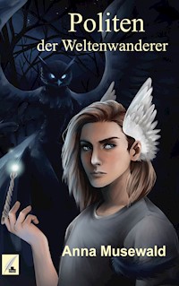 Politen der Weltenwanderer - Anna Musewald - E-Book