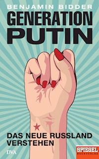 Generation Putin - Benjamin Bidder - E-Book