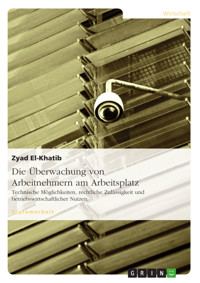 Die Überwachung von Arbeitnehmern am Arbeitsplatz - Zyad El-Khatib - E-Book
