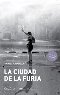 La ciudad de la furia - Daniel Matamala - E-Book