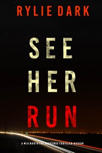 See Her Run (A Mia North FBI Suspense Thriller—Book One) - Rylie Dark - kostenlos E-Book