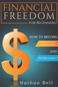 Financial Freedom for Beginners - Nathan Bell - E-Book