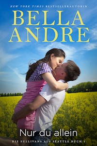 Nur du allein (Die Sullivans 10, Die Sullivans aus Seattle 1) - Bella Andre - kostenlos E-Book