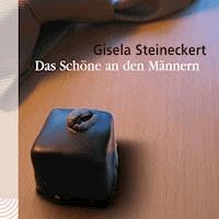Das Schöne an den Männern - Gisela Steineckert - Hörbuch