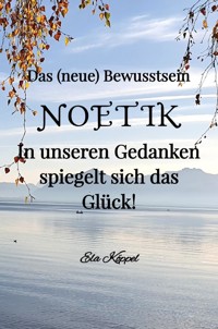 Das (neue) Bewusstsein NOETIK - Ela Köppel - E-Book