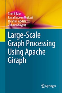 Large-Scale Graph Processing Using Apache Giraph - Sherif Sakr - E-Book