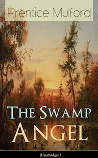 The Swamp Angel (Unabridged) - Prentice Mulford - E-Book