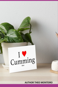 I Love Cumming - Theobaldo Veira Monteiro - E-Book