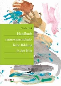 Handbuch naturwissenschaftliche Bildung in der Kita - Prof. Gisela Lück - E-Book