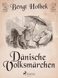 Dänische Volksmärchen - Bengt Holbek - E-Book