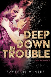 Deep Down in Trouble - Raven T. Winter - E-Book