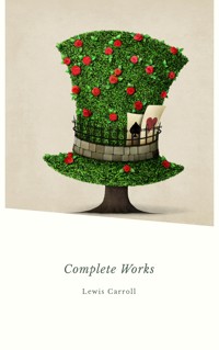Complete Works - Lewis Carroll - E-Book