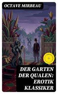 Der Garten der Qualen: Erotik Klassiker - Octave Mirbeau - E-Book