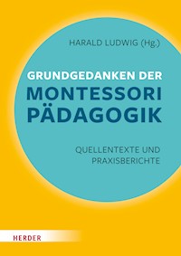 Grundgedanken der Montessori-Pädagogik - Maria Montessori - E-Book