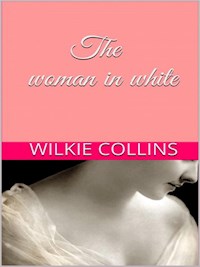 The Woman in white - Wilkie Collins - E-Book