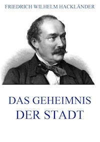 Das Geheimnis der Stadt - Friedrich Wilhelm Hackländer - E-Book